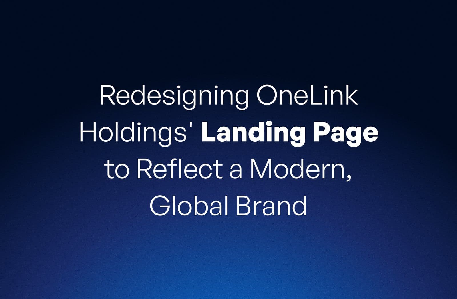 Redesigning OneLink Holdings’ Landing Page to Reflect a Modern, Global Brand